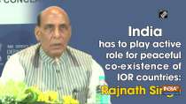 India has to play active role for peaceful co-existence of IOR countries: Rajnath Singh