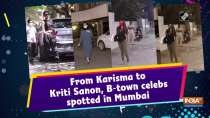 From Karisma to Kriti Sanon, B-town celebs spotted in Mumbai