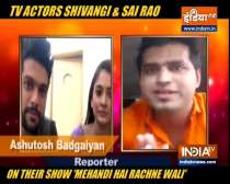 Shivangi Khedkar & Sai Rao on their new show Mehandi Hai Rachne Wali