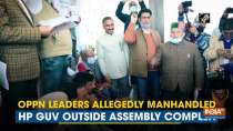 Oppn leaders allegedly manhandled HP Guv outside Assembly complex