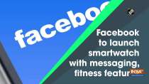 Facebook to launch smartwatch with messaging, fitness features