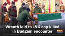 Wreath laid to J&K cop killed in Budgam encounter