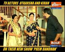 TV actress Utkarsha Naik, Kiran Bhargav talk about their new show Prem Bandhan
