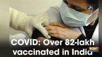 COVID: Over 82-lakh vaccinated in India