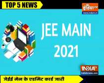 Top 5 News: JEE main admit card 2021 released