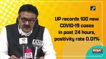 UP records 100 new COVID-19 cases in past 24 hours, positivity rate 0.01%