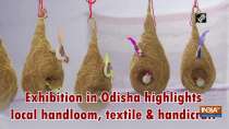 Exhibition in Odisha highlights local handloom, textile andhandicraft