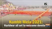 Kumbh Mela 2021: Haridwar all set to welcome devotees