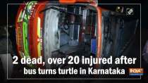 2 dead, over 20 injured after bus turns turtle in Karnataka