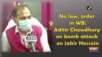 No law, order in WB: Adhir Chowdhury on bomb attack on Jakir Hossain