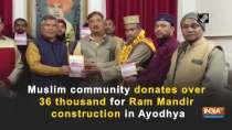 Muslim community donates over 36 thousand for Ram Mandir construction in Ayodhya