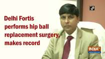 Delhi Fortis performs hip ball replacement surgery, makes record