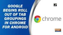 Google begins roll out of tab groupings in Chrome for android