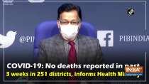 COVID-19: No deaths reported in past 3 weeks in 251 districts, informs Health Ministry