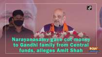 Narayanasamy gave cut money to Gandhi family from Central funds, alleges Amit Shah