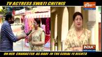 Actress Swati Chitnis speaks about her show Yeh Rishta Kya Kehlata Hai