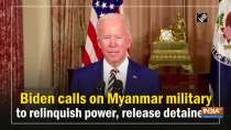 Biden calls on Myanmar military to relinquish power, release detainees
