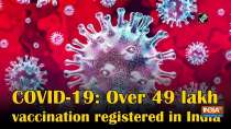 COVID-19: Over 49 lakh vaccination registered in India