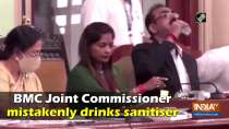 Watch: BMC Joint Commissioner mistakenly drinks sanitiser
