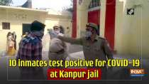 10 inmates test positive for COVID-19 at Kanpur jail
