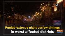 Punjab extends night curfew timings in worst-affected districts
