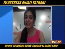 Exclusive Interview: Anjali Tatrari talks about her new show Sargam Ki Sadhe Satii