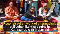 Reconstruction work of dharmashala at Budhanilkantha begins in Kathmandu with Indian aid