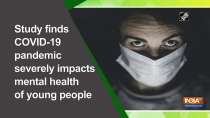 Study finds COVID-19 pandemic severely impacts mental health of young people