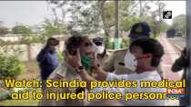 Watch: Scindia provides medical aid to injured police personnel