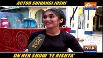 Shivangi Joshi aka Sirat spills bean on her show Yeh Rishta Kya Kehlata Hai