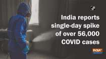 	India reports single-day spike of over 56,000 COVID cases