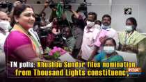 TN polls: Khushbu Sundar files nomination from Thousand Lights constituency