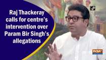 Raj Thackeray calls for centre