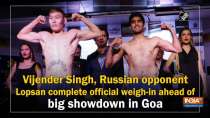 Vijender Singh, Russian opponent Lopsan complete official weigh-in ahead of big showdown in Goa
