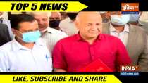 Top 5 News: Kejriwal Govt plans to increase Delhi