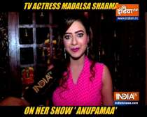  Actress Madalasa Sarma spills the beans about her show Anupamaa