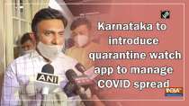 Karnataka to introduce quarantine watch app to manage COVID spread