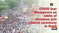 COVID fear disappears as lakhs of devotees join chariot ceremony in Hubli