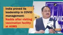 India proved its leadership in COVID management: Nadda after visiting vaccination facility at AIIMS