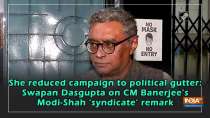 She reduced campaign to political gutter: Swapan Dasgupta on CM Banerjee
