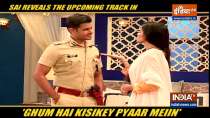 'Ghum Hai Kisikey Pyaar Meiin': Sai talks about the upcoming happening in the show