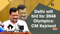 	Delhi will bid for 2048 Olympics: CM Kejriwal