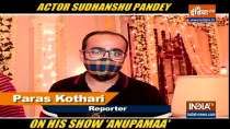 Actor Sudhanshu Pandey in an exclusive interview with India TV talks about his show Anupamaa