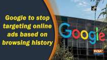 Google to stop targeting online ads based on browsing history