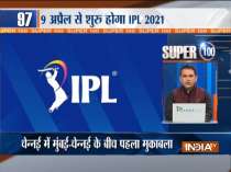 Super 100 |  IPL 2021 to kick off on April 9; Watch other major news