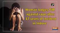 Woman lodges FIR against rape after 17 years of incident in Indore