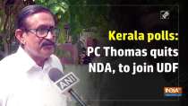 	Kerala polls: PC Thomas quits NDA, to join UDF