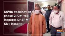 COVID vaccination phase 2: CM Yogi inspects Dr SPM Civil Hospital