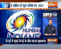 Super 100| IPL 2021 to begin on April 9