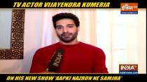 Actor Vijayendra Kumeria talks about his show Aapki Nazron Ne Samjha